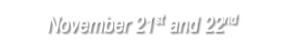 November 21st and 22nd 