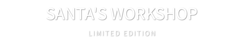 SANTA'S WORKSHOP LIMITED EDITION