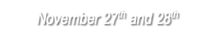November 27th and 28th 
